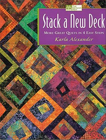 Stack A New Deck, More Great Quilts in 4 Easy Steps